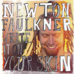 Newton Faulkner - Write It On Your Skin