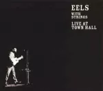 CD Eels - Eels With Strings - Live At Town Hall