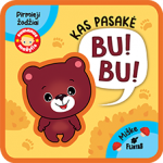 MANO PIRMI ŽODŽIAI. KAS PASAKĖ BU BU ? Mink&scaron;ta paveikslėlių knygelė
