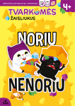 NORIUKAS IR NENORIUKAS. TVARKOMĖS ŽAISLIUKUS užduočių knygelė su lipdukais