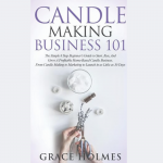 Žvakių gamybos verslas 101: paprastas 8 žingsnių vadovas pradedantiesiems, kaip pradėti, valdyti ir plėsti pelningą namų žvakių&hellip;