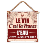 Les Tr&eacute;sors De Lily [A3821] - Plaque m&eacute;tal 'Le Vin c'est la France- l'Eau c'est la Souffrance' beige rouge - 20x20 cm smėlis