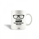 Mug en C&eacute;ramique Citation I am not a Nerd I am Just Smarter than You