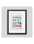 The best is yet to come' Framed poster