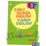 EARLY SCHOOL ENGLISH 3: YUMMY ENGLISH! Grammar
