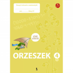 ORZESZEK. Pierwszy zeszyt ćwiczeń z matematyki dla klasy IV (&Scaron;OK)