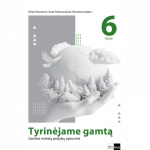 Tyrinėjame gamtą. Gamtos mokslų pratybų sąsiuvinis 6 klasei