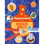 Eksperimentuokite. Inžinerijos mokslas