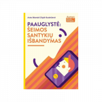 Paauglystė: &scaron;eimos santykių i&scaron;bandymas (&bdquo;I&scaron;likimo gidas tėvams&ldquo;)