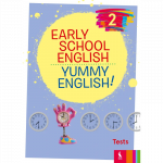 EARLY SCHOOL ENGLISH 2: YUMMY ENGLISH! Tests
