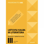 Lietuvių kalba ir literatūra. VBE I dalis. Bendrasis ir i&scaron;plėstinis kursas, III gimnazijos klasė, serija Pasirenkite VBE