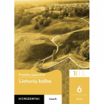 Lietuvių kalba. Pratybų sąsiuvinis 6 klasei, 1 dalis, serija Horizontai