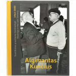 Susitikimai praeitame &scaron;imtmetyje. 1963&ndash;2000 &bull; Algimantas Kunčius