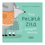 Kaip pelytė Zita žmogumi pavirto