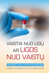 Vaistai nuo ligu,ar ligos nuo vaistu