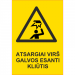 Ženklas Atsargiai vir&scaron; galvos esanti kliūtis Ženklo pagrindas Aliuminis (neobond 2 mm) Ženklo tipas bendras ženklas Ženklo dydis 150x220 mm (su tekstu) Gestų teksto kalba Lietuvių