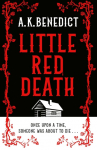 Little Red Death, A mind-bending murder mystery like nothing you've read before - enter the woods, if you dare . . .