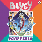 Bluey: Fairytale, A for real life fairytale picture book!