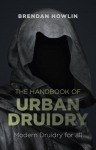 Handbook of Urban Druidry, The &ndash; Modern Druidry for all