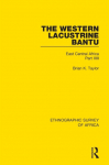 Western Lacustrine Bantu (Nyoro, Toro, Nyankore, Kiga, Haya and Zinza with Sections on the Amba and Konjo)