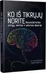 Ko i&scaron;tikrųjų norite? Neuroi&scaron;mintis. Pinigų, laimės ir sėkmės dėsniai.