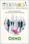 Meditacija užimtiems žmonėms. Streso įveikimo praktikos laiko medituoti neturintiems žmonėms