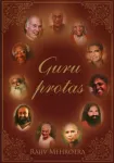 Guru protas. Pokalbiai su dvasiniais mokytojais