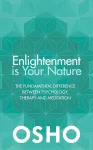 Enlightenment is Your Nature : The Fundamental Difference Between Psychology, Therapy and Meditation
