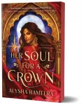 KNYGA Alysha Rameera Her Soul for a Crown, The Most Exciting Romantasy Debut of the Year!