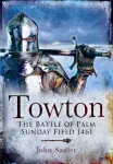 KNYGA John Sadler Towton: The Battle of Palm Sunday Field