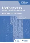 KNYGA Paul Fannon Exam Practice Workbook for Mathematics for the IB Diploma: Applications and interpretation HL