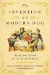 KNYGA Michael Worboys Invention of the Modern Dog