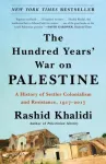 KNYGA Rashid Khalidi Hundred Years' War on Palestine, A History of Settler Colonialism and Resistance, 1917-2017