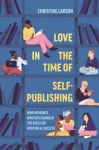 KNYGA Christine M Larson Love in the Time of Self-Publishing