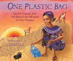 KNYGA Miranda Paul One Plastic Bag, Isatou Ceesay and the Recycling Women of the Gambia