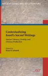 KNYGA Brian B Schmidt Contextualizing Israel's Sacred Writings