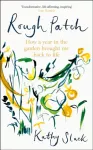 KNYGA Kathy Slack Rough Patch, How a Year in the Garden Brought Me Back to Life