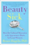 KNYGA Bookshop Engeln Renee Phd Beauty Sick: How the Cultural Obsession with Appearance Hurts Girls and Women