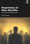 KNYGA Alette Smeulers Perpetrators of Mass Atrocities
