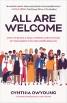 KNYGA Cynthia Owyoung All Are Welcome: How to Build a Real Workplace Culture of Inclusion that Delivers Results