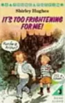 KNYGA Shirley Hughes It's Too Frightening for Me!