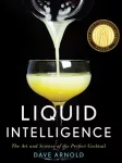KNYGA Dave Arnold Arnold Dave Liquid Intelligence: The Art and Science of the Perfect Cocktail