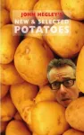 KNYGA John Hegley New & Selected Potatoes