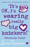 KNYGA Louise Rennison &lsquo;It&rsquo;s OK, I&rsquo;m wearing really big knickers!&rsquo;