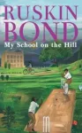 KNYGA Ruskin Bond My School on the Hill