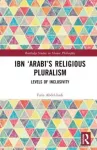 KNYGA Faris Abdel Hadi Ibn &lsquo;Arabi&rsquo;s Religious Pluralism
