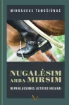 KNYGA Nugalėsim arba mirsim. Nepriklausomos Lietuvos husarai