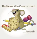 KNYGA Susan E Snyder Mouse Who Came to Lunch