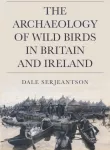 KNYGA Dale Serjeantson Archaeology of Wild Birds in Britain and Ireland