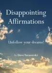 KNYGA Dave Tarnowski Disappointing Affirmations, Unfollow your dreams!